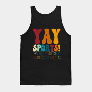 Yay Sports! Do The Things Win The Points Tank Top